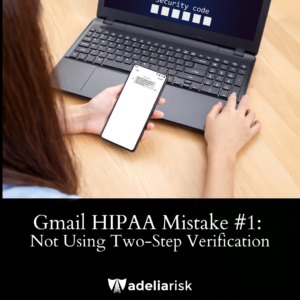 Gmail HIPAA Mistake #1: Not Using Two-Step Verification