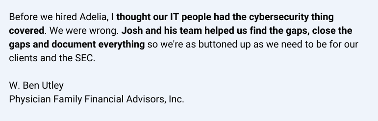 RIA testimonial highlighting Adelia Risk’s cybersecurity support and SEC compliance readiness
