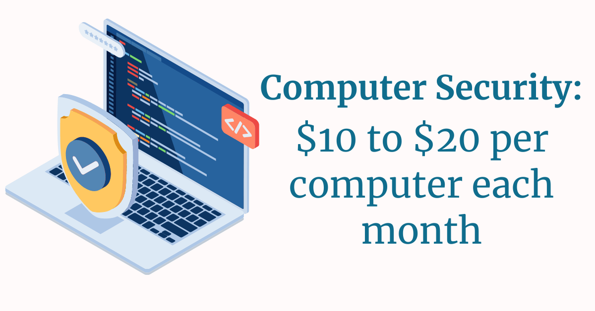 Laptop displaying code and a security shield with checkmark, paired with text “Computer Security: $10 to $20 per computer each month,” illustrating monthly endpoint protection cost for CMMC compliance