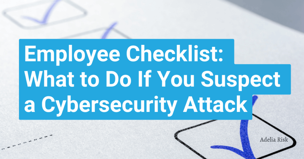 Employee-Checklist-What-To-Do-If-You-Suspect-A-Cybersecurity-Attack