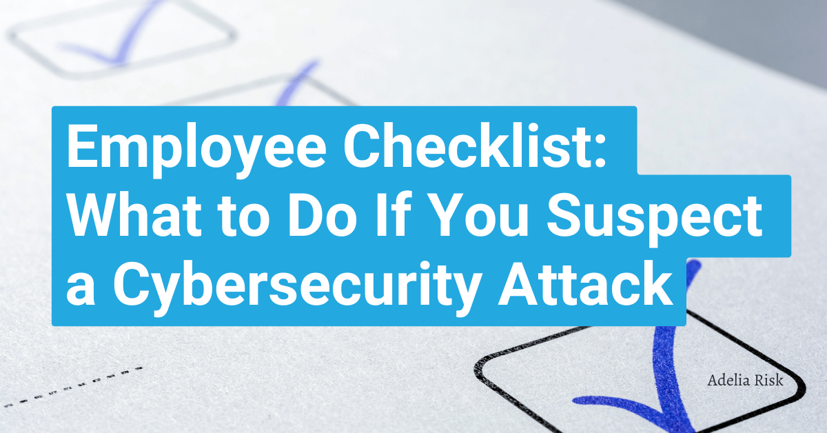 Employee-Checklist-What-To-Do-If-You-Suspect-A-Cybersecuirty-Attack